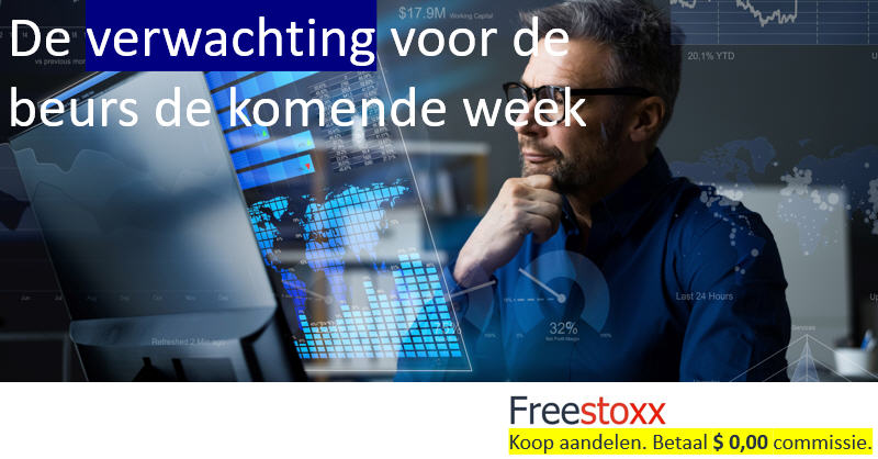 Wat kunnen we verwachten op de beurs de volgende week.