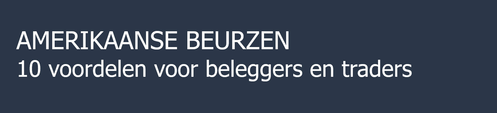 De Amerikaanse beurzen bieden veel voordelen voor trading.  