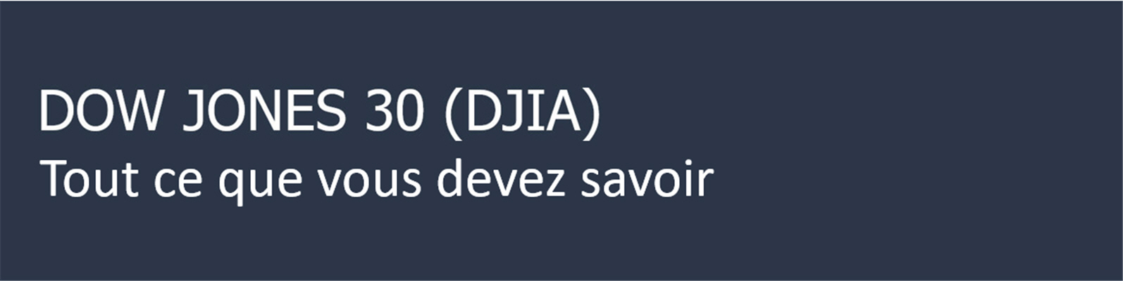 Les actions composant l'indice boursier Dow Jones 30.